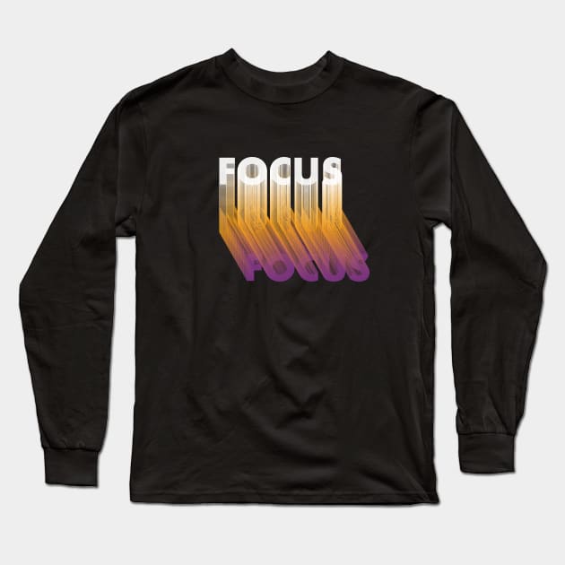Focus motivational quote Long Sleeve T-Shirt by CatchyFunky